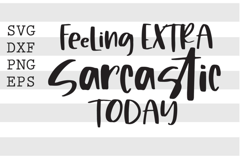 feeling-extra-sarcastic-today-svg