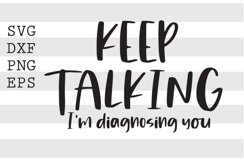 keep-talking-im-diagnosing-you-svg