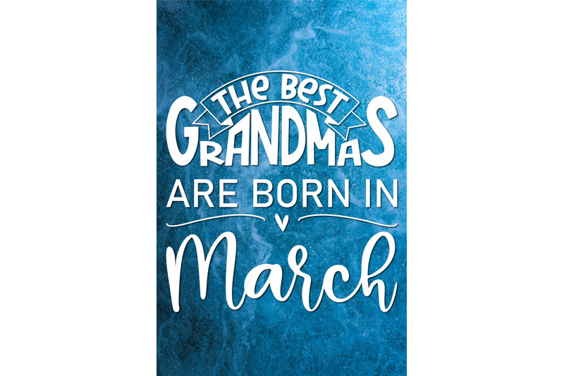 the-best-grandmas-are-born-in-march-design