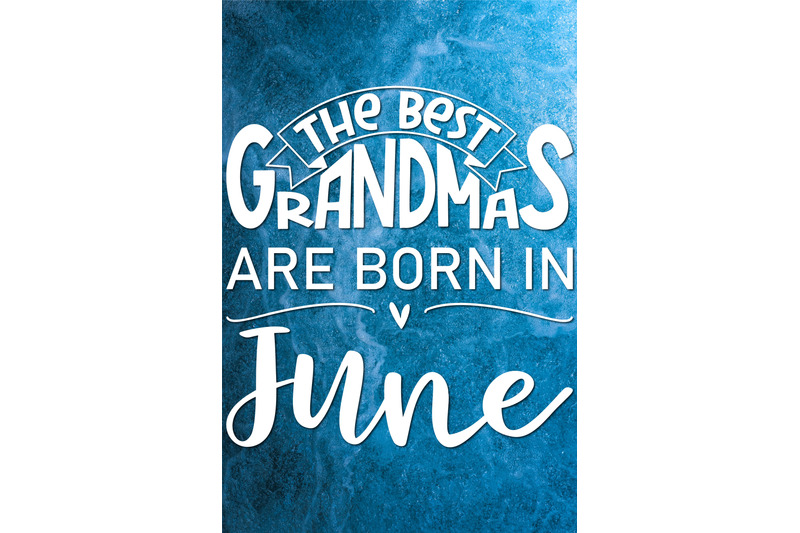 the-best-grandmas-are-born-in-june-design