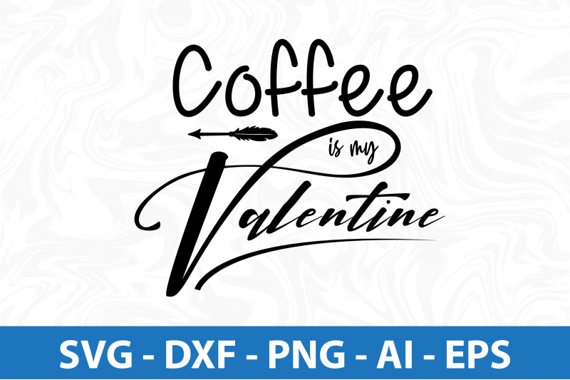 coffee-is-my-valentine-svg-cut-file