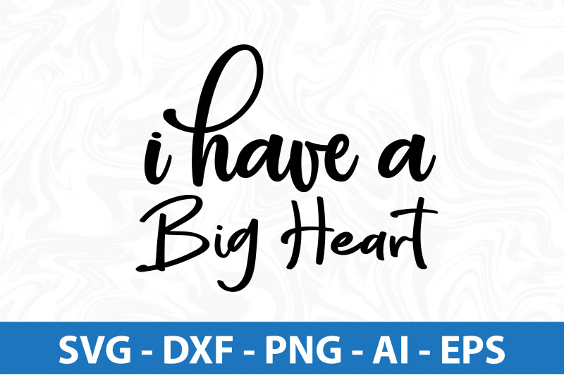 i-have-a-big-heart-svg-cut-file