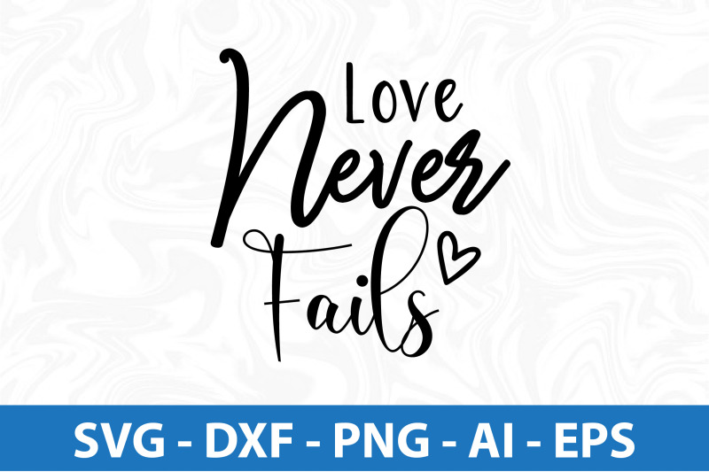 love-never-fails-svg-cut-file