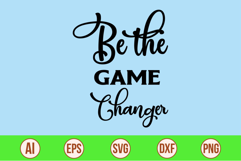 be-the-game-changer-svg-cut-file