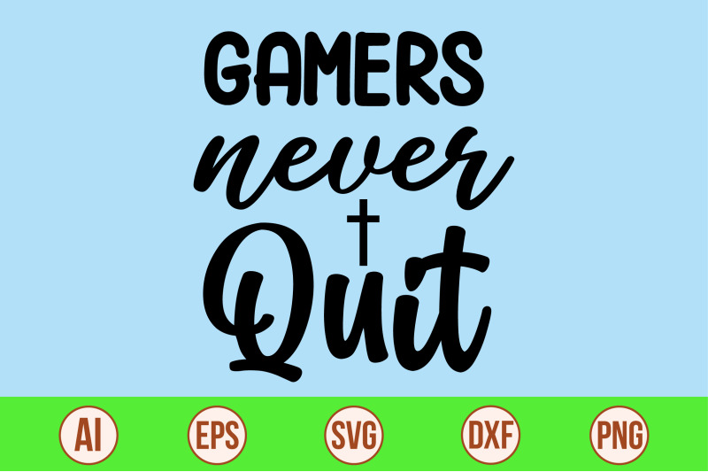 gamers-never-quit-svg-cut-file