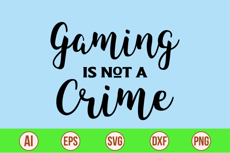 gaming-is-not-a-crime-svg-cut-file