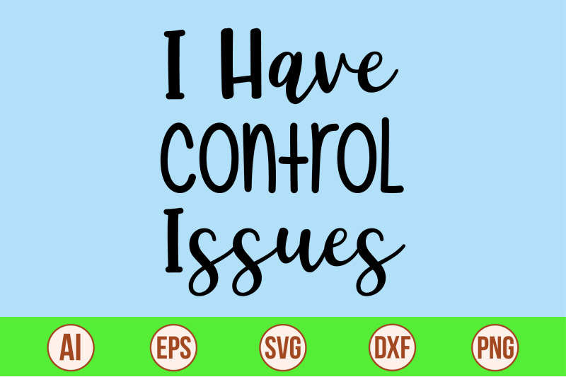 i-have-control-issues-svg-cut-file