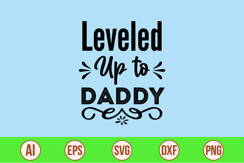 leveled-up-to-daddy-svg-cut-file