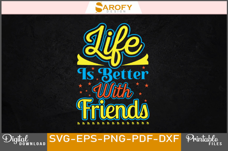 life-is-better-with-friends-design-svg-png