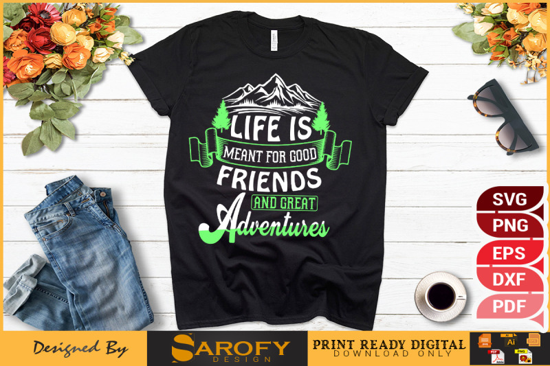 life-is-meant-for-good-friends-and-great-adventure