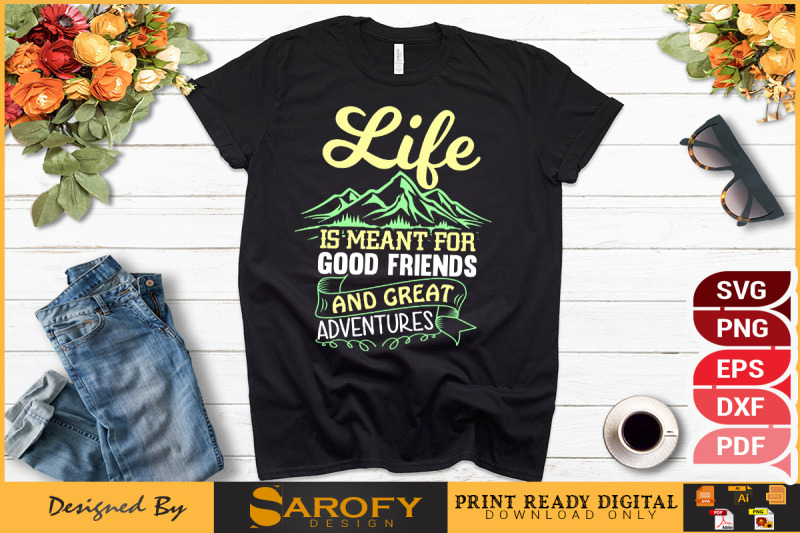 life-is-meant-for-good-friends-and-great-adventure-svg