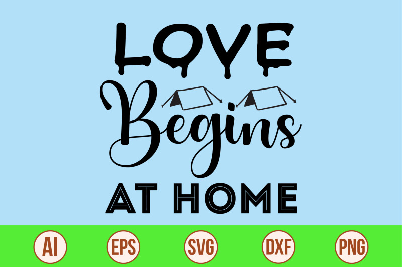 love-begins-at-home-svg-cut-file