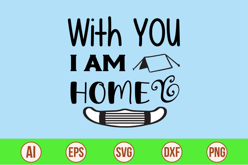 with-you-i-am-home-svg-cut-file