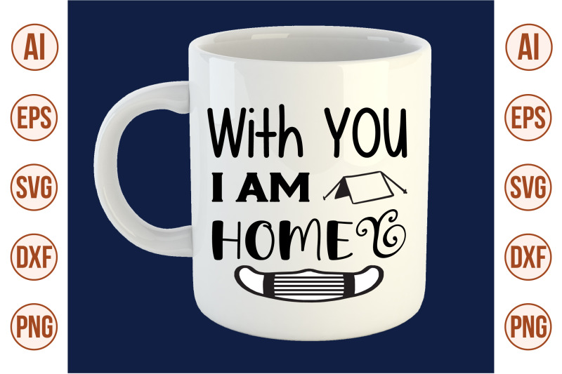 with-you-i-am-home-svg-cut-file