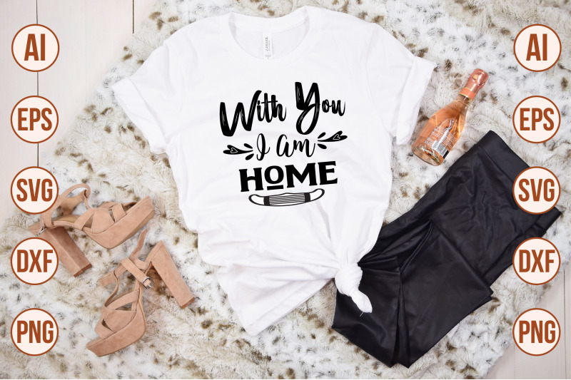 with-you-i-am-home-svg-cut-file