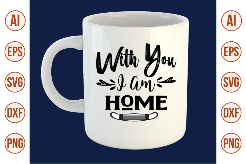 with-you-i-am-home-svg-cut-file