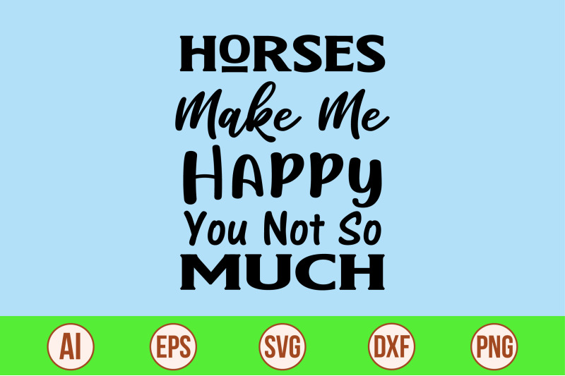 horses-make-me-happy-you-not-so-much-svg-cut-file