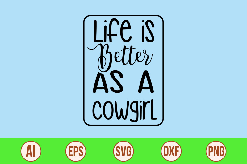 life-is-better-as-a-cowgirl-svg-cut-file