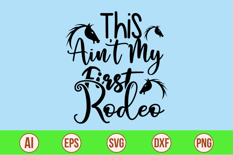 this-ain-039-t-my-first-rodeo-svg-cut-file