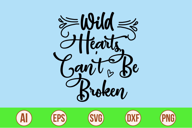 wild-hearts-can-039-t-be-broken-svg-cut-file