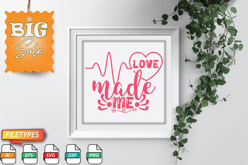 love-made-me-svg-cut-file