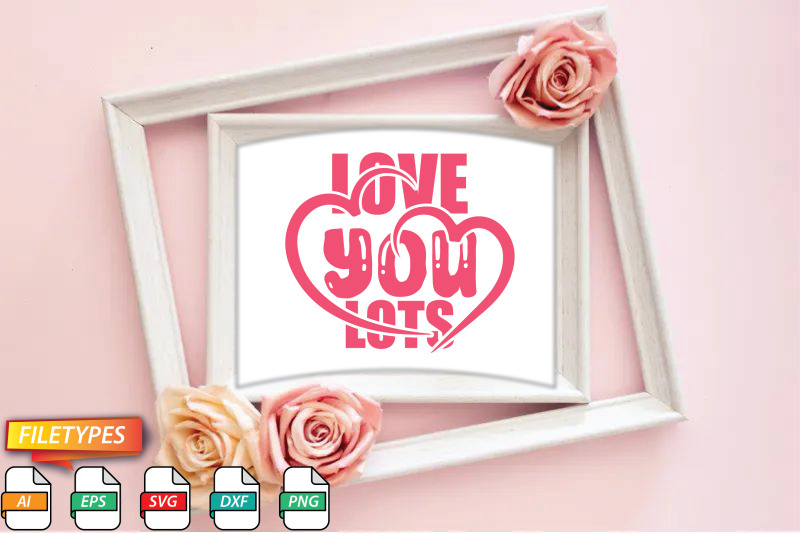 love-you-lots-svg-cut-file