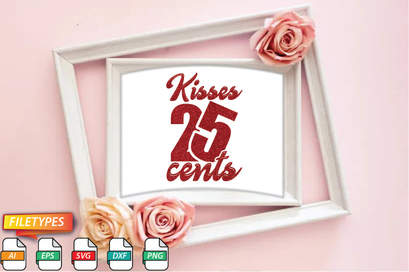 kisses-25-cents-svg-cut-file