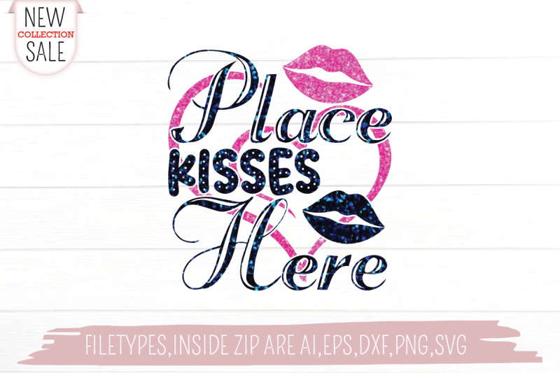 place-kisses-here-svg-cut-file