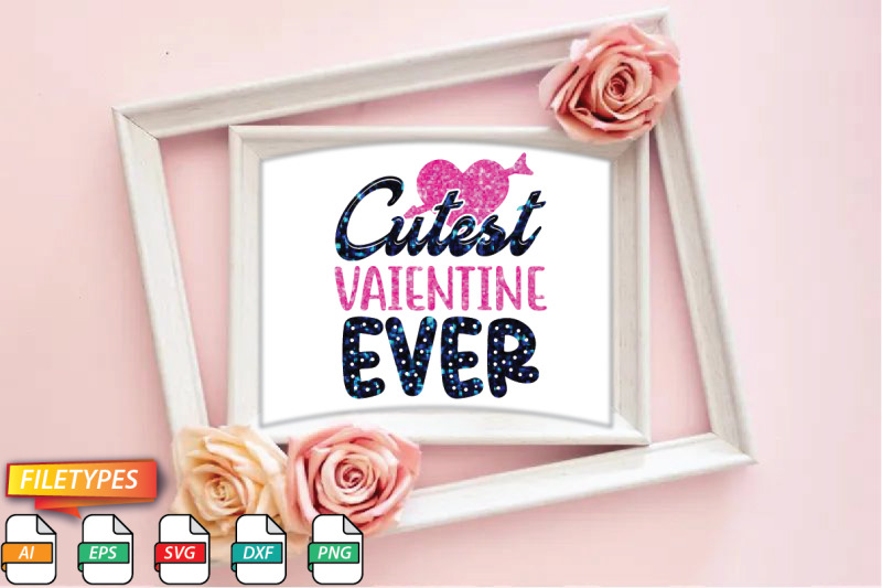 cutest-vaientine-ever-svg-cut-file