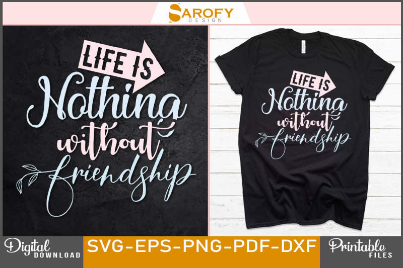 life-is-nothing-without-friendship-svg-design