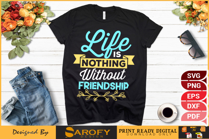 life-is-nothing-without-friendship-design