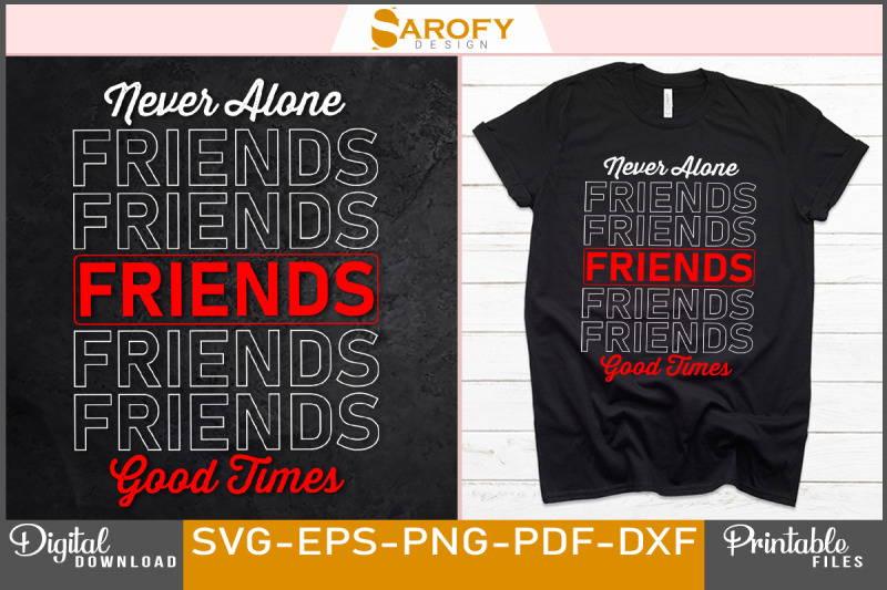 never-alone-friends-good-times-t-shirt