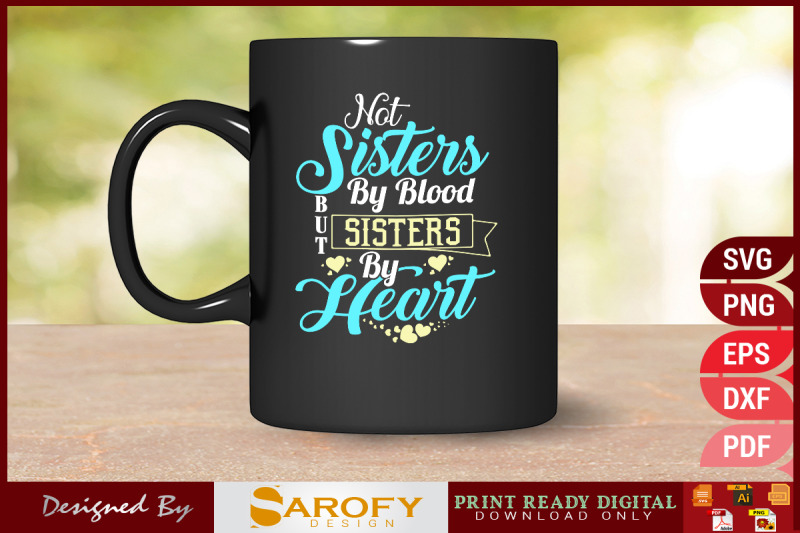not-sisters-by-blood-but-sister-by-heart-svg-design