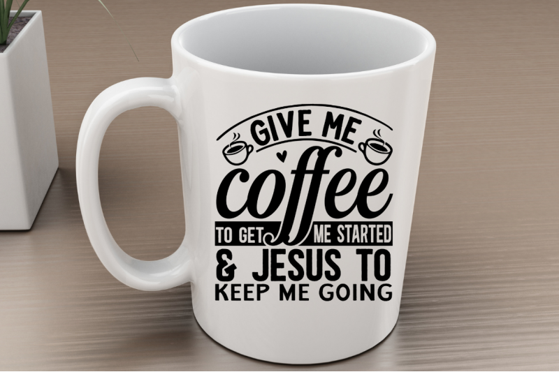 sd0001-24-give-me-coffee-to-get-me-started-amp-jesus-to-keep-me-going