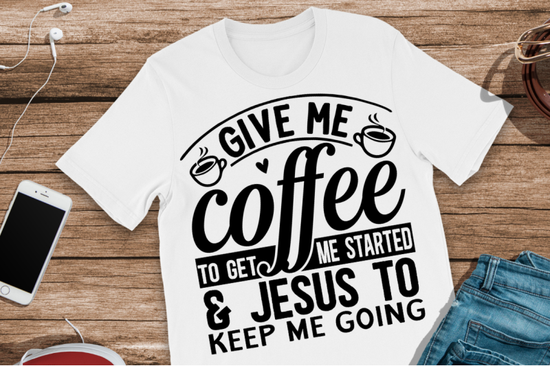 sd0001-24-give-me-coffee-to-get-me-started-amp-jesus-to-keep-me-going