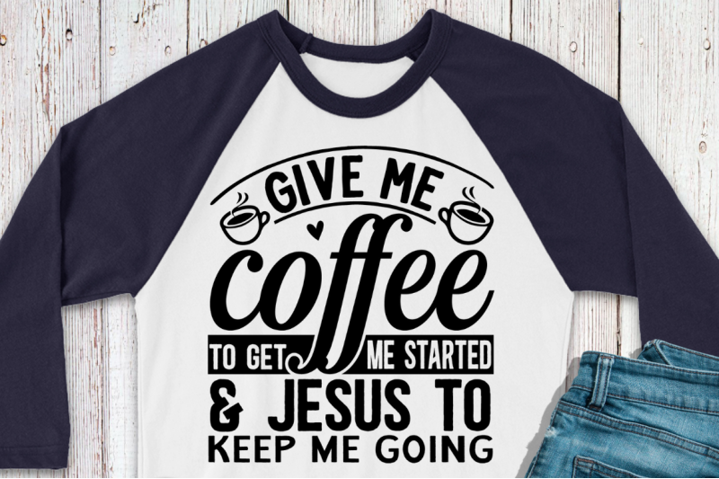 sd0001-24-give-me-coffee-to-get-me-started-amp-jesus-to-keep-me-going