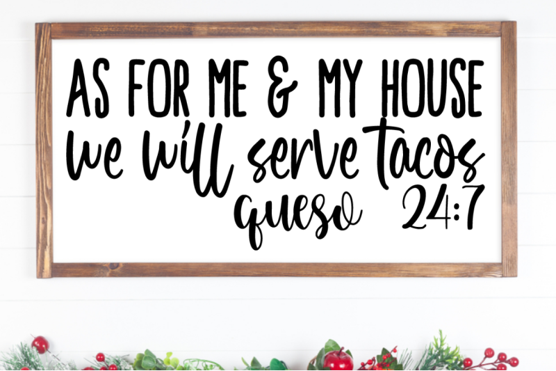 sd0002-4-as-for-me-amp-my-house-we-will-serve-tacos-queso-24-7