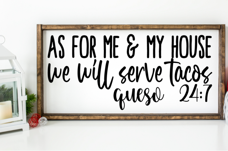 sd0002-4-as-for-me-amp-my-house-we-will-serve-tacos-queso-24-7