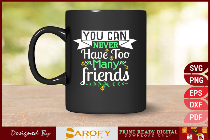 you-can-never-have-too-many-friends-svg