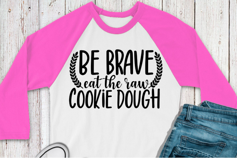 sd0004-1-be-brave-eat-the-raw-cookie-dough