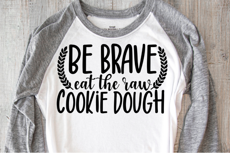 sd0004-1-be-brave-eat-the-raw-cookie-dough