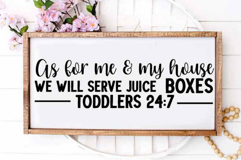 sd0004-1-as-for-me-amp-my-house-we-will-serve-juice-boxes-toddlers-24