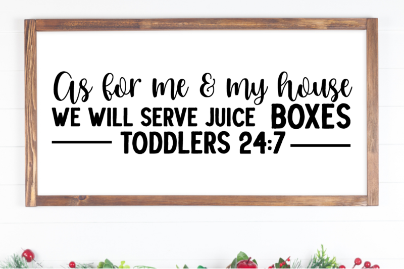 sd0004-1-as-for-me-amp-my-house-we-will-serve-juice-boxes-toddlers-24