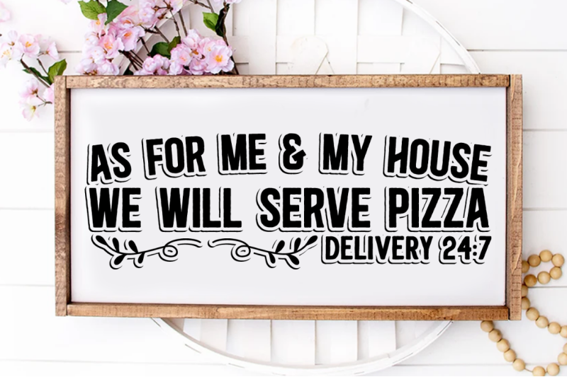 sd0004-12-as-for-me-amp-my-house-we-will-serve-pizza-delivery-24-7