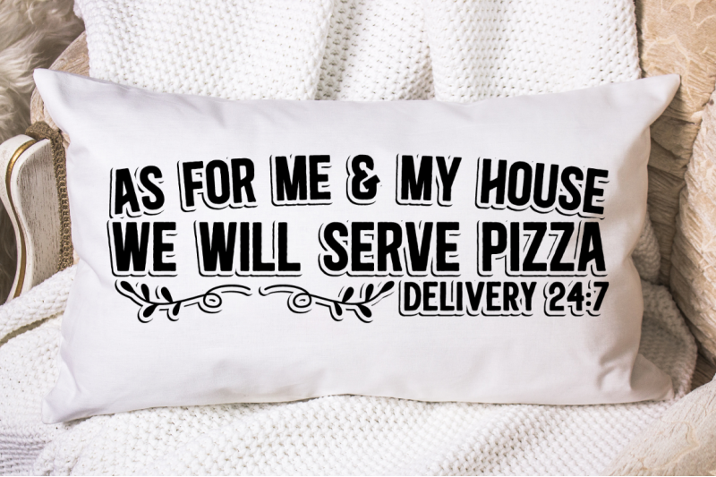 sd0004-12-as-for-me-amp-my-house-we-will-serve-pizza-delivery-24-7