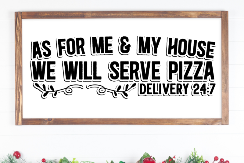 sd0004-12-as-for-me-amp-my-house-we-will-serve-pizza-delivery-24-7