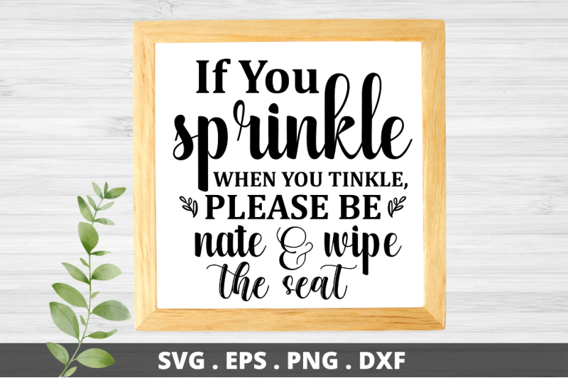 sd0007-18-if-you-sprinkle-when-you-tinkle-please-be-nate-amp-wipe-the