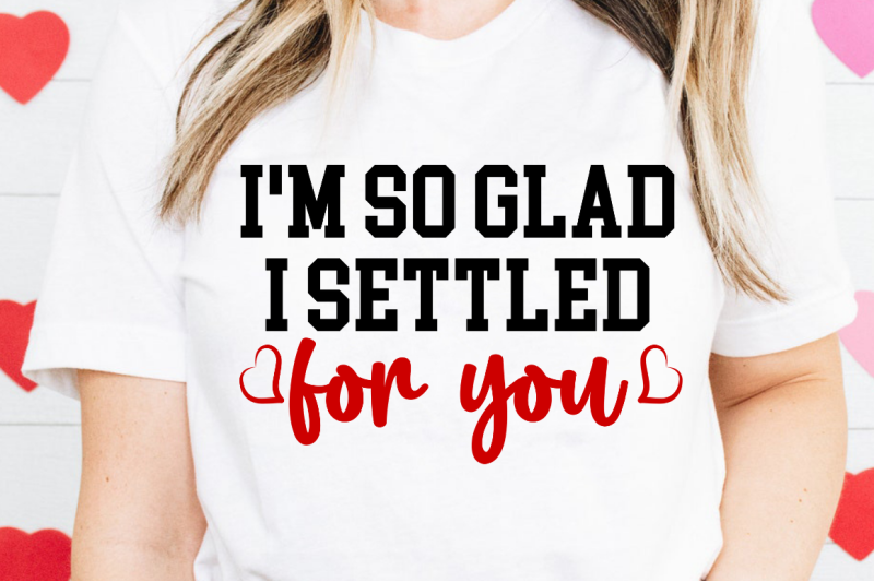 sd0009-15-i-039-m-so-glad-i-settled-for-you