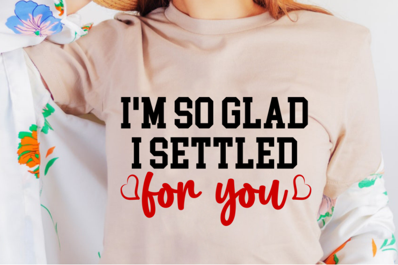 sd0009-15-i-039-m-so-glad-i-settled-for-you