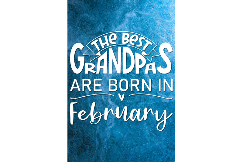 the-best-grandpas-are-born-in-february-design